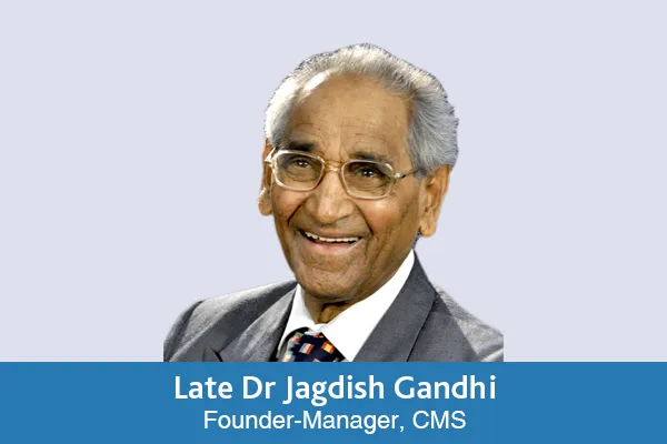 Late Dr Jagdish Gandhi, Founder-Manager, CMS